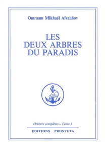 Oeuvres complètes. Vol. 3. Les deux arbres du paradis