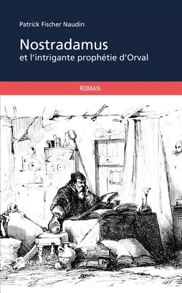 Nostradamus et l'intrigante prophétie d'Orval