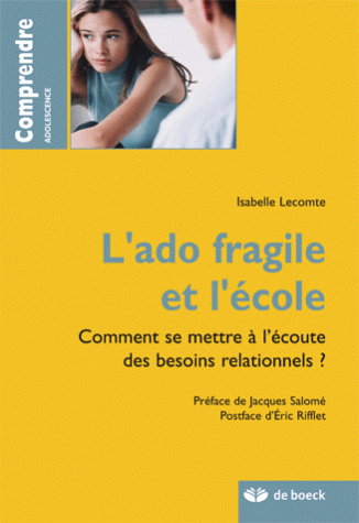 Couverture de L'ado fragile et l'école : comment se mettre à l'écoute des besoins relationnels ?
