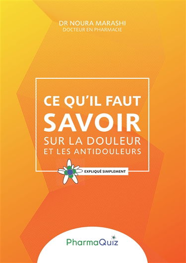 Ce qu'il faut savoit sur la douleur et les anti-douleurs : Expliqué simplement