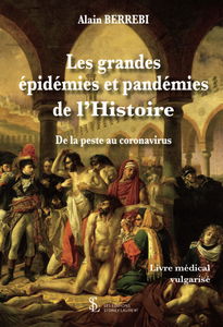 Les grandes épidémies et pandémies de l’Histoire: De la peste au Covid-19-