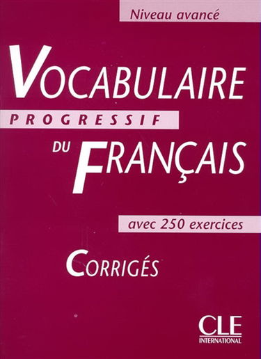 Vocabulaire progressif du français : avec 250 exercices : corrigés
