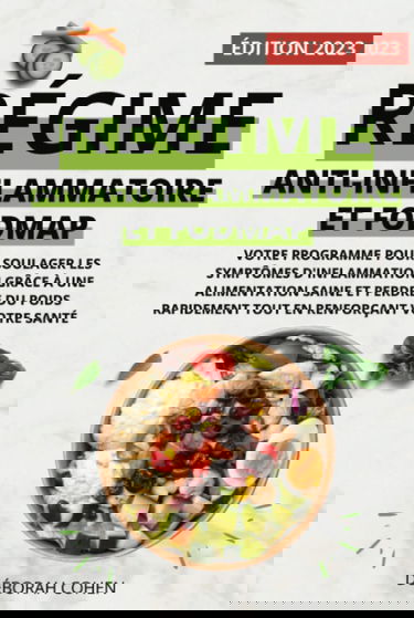 RÉGIME ANTI-INFLAMMATOIRE ET FODMAP: Votre programme pour soulager les symptômes d'inflammation grâce à une alimentation saine et perdre du poids rapidement tout en renforçant votre santé