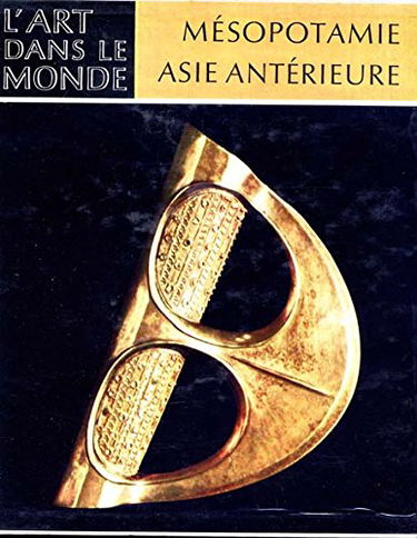 Mésopotamie et asie antérieure. art dans le monde.