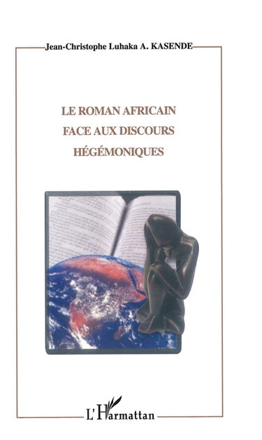 Le roman africain face aux discours hégémoniques : étude sur l'énonciation et l'idéologie dans l'oeuvre de V. Y. Mudimbé