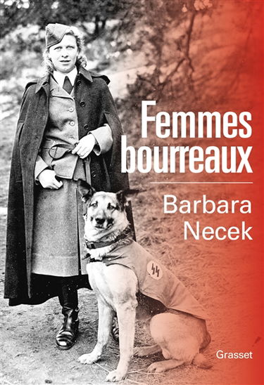 Femmes bourreaux : gardiennes et auxiliaires des camps nazis