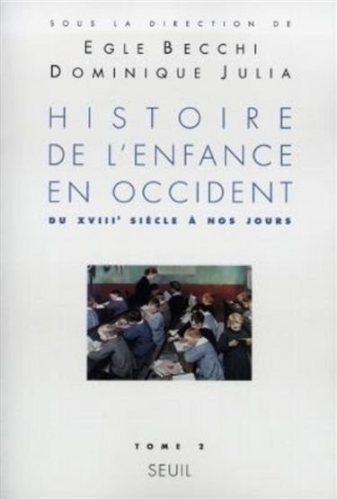 Histoire de l'enfance en Occident. Vol. 2. Du XVIIIe siècle à nos jours