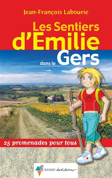Les sentiers d'Emilie dans le Gers : 25 promenades pour tous