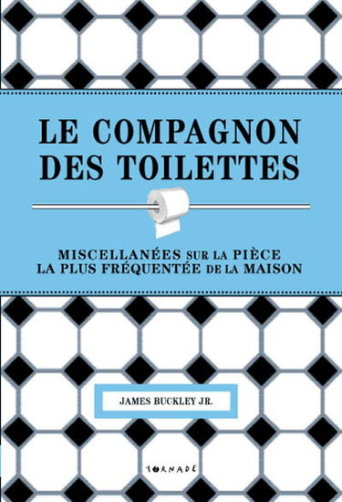 Le compagnon des toilettes : miscellanées sur la pièce la plus fréquentée de la maison