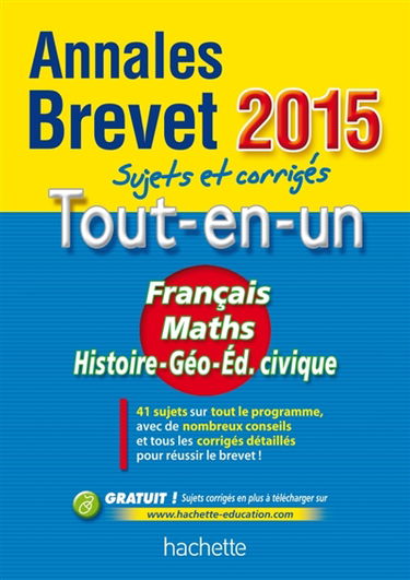 Tout-en-un français, maths, histoire géographie, éducation civique : annales brevet 2015 : sujets et corrigés