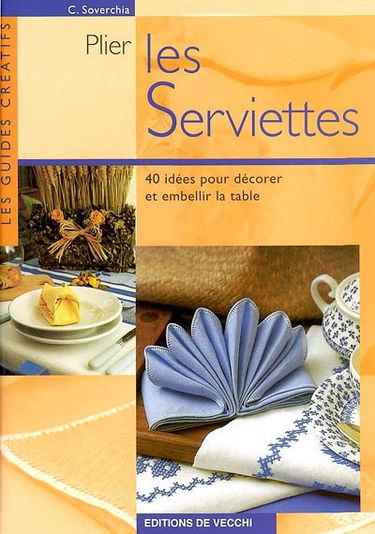 Plier les serviettes : 40 idées pour décorer et embellir la table