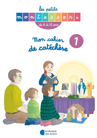 Couverture de Mon cahier de catéchèse : de 6 à 12 ans. Vol. 1