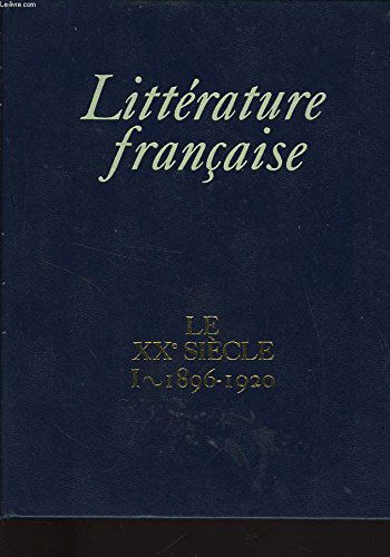 Litterature francaise t15 le xxe siecle : 1896 - 1920 (15)