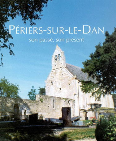 Périers-sur-le-Dan : son passé, son présent