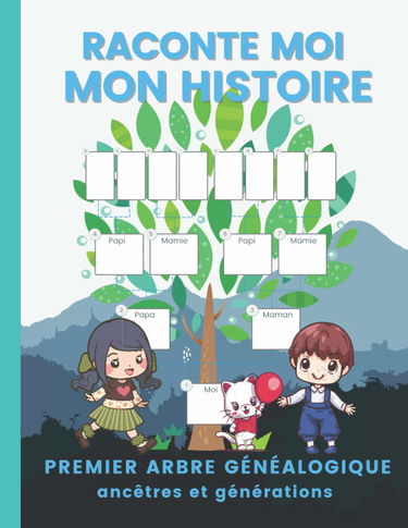 Raconte moi mon Histoire: Mon premier arbre généalogique à remplir pour enfant / ancêtres et générations / Frises chronologiques de vie à compléter