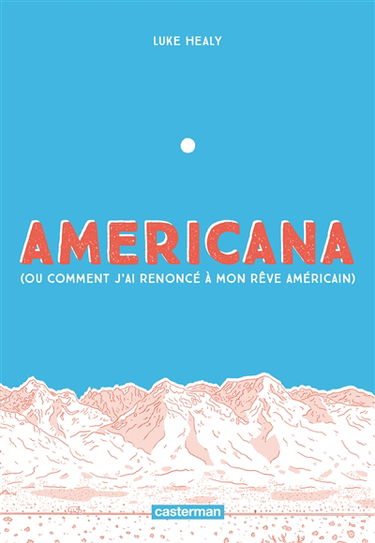 Americana (ou Comment j'ai renoncé à mon rêve américain)