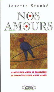 Nos amours : aimer pour mieux se connaître, se connaître pour mieux aimer