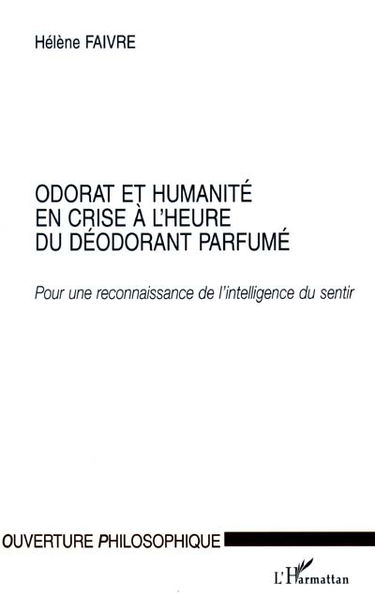 Odorat et humanité en crise à l'heure du déodorant parfumé : pour une reconnaissance de l'intelligence du sentir