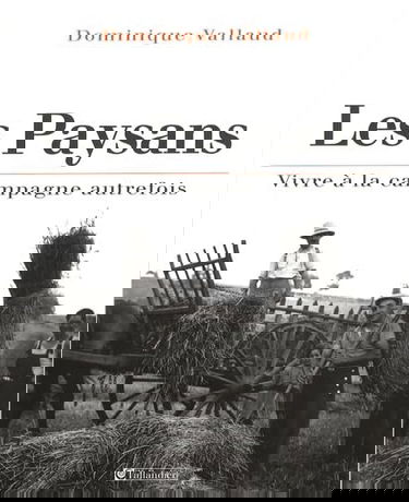 Les paysans : vivre à la campagne autrefois