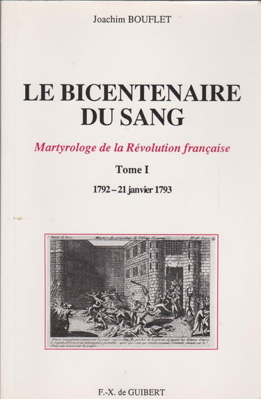 Le bicentenaire du sang Tome 1: Martyrologe de la Révolution française