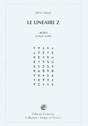 Le linéaire Z. Vol. Acte 1. Ecriture inutile
