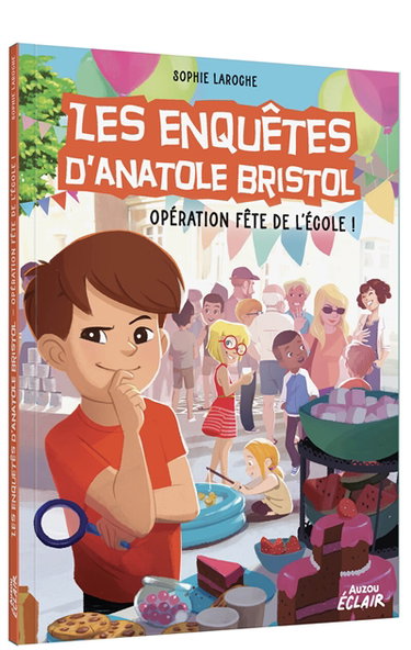 Les enquêtes d'Anatole Bristol. Opération fête de l'école !