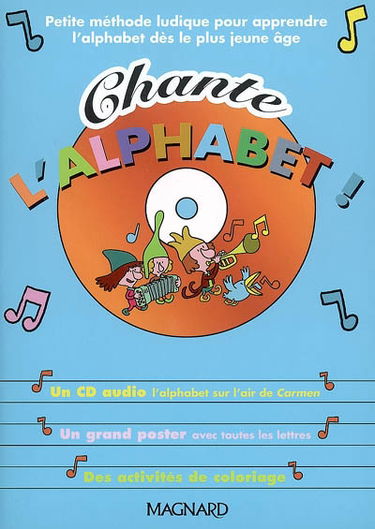 Chante l'alphabet ! : petite méthode ludique pour apprendre l'alphabet dès le plus jeune âge