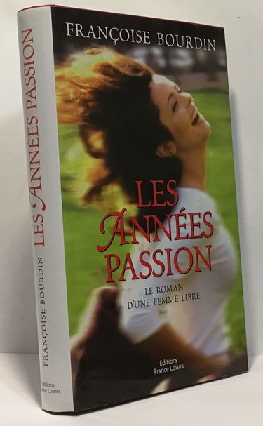 Couverture de Les années passion: Le roman d'une femme libre par Françoise Bourdin