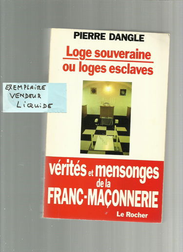Loge souveraine ou loges esclaves : vérités et mensonges de la franc-maçonnerie