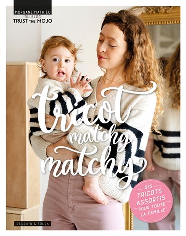 Tricot matchy matchy : des tricots assortis pour toute la famille