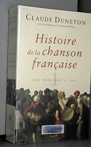 Histoire de la chanson française : des origines à 1860. Vol. 1. Des origines à 1780