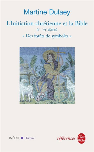 L'initiation chrétienne et la Bible (Ier-VIe siècles) : des forêts de symboles