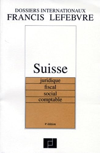 SUISSE.: Juridique, fiscal, social, comptable, 4ème édition 1997