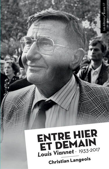 Couverture de Entre hier et demain : Louis Viannet, 1933-2017 : biographie