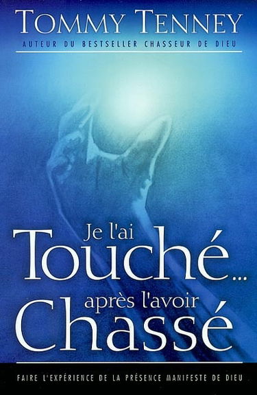 Je l'ai touché après l'avoir chassé : faire l'expérience de la présence manifeste de Dieu