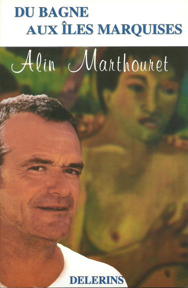 Du bagne aux îles Marquises ou L'itinéraire d'un faussaire