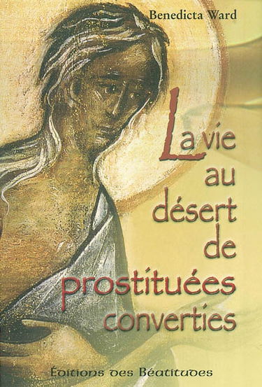La vie au désert de prostituées converties : étude du repentir dans les sources du premier monachisme