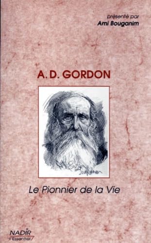 Aharon David Gordon : le pionnier de la vie