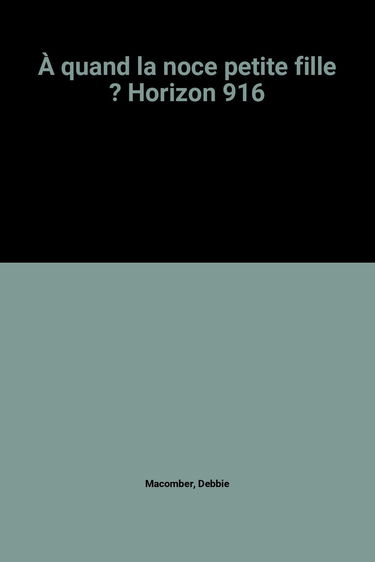 À quand la noce petite fille ? Horizon 916