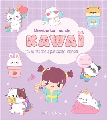 Couverture de Dessine ton monde kawaï avec des pas à pas super mignons !