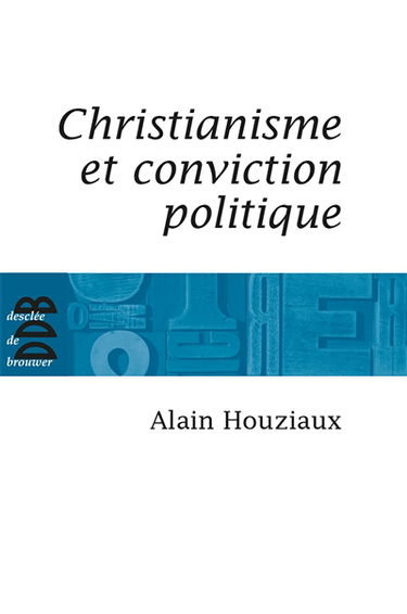 Christianisme et conviction politique : trente questions impertinentes