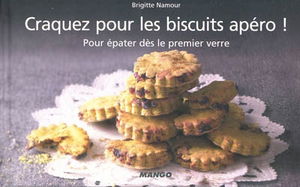 Craquez pour les biscuits apéro ! : pour épater dès le premier verre