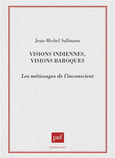 Visions indiennes, visions baroques : les métissages de l'inconscient