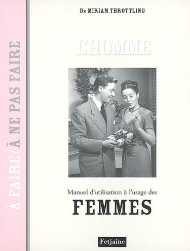 L'homme : manuel d'utilisation à l'usage des femmes