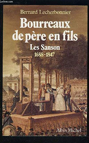 Bourreaux de père en fils : les Sanson, 1688-1847
