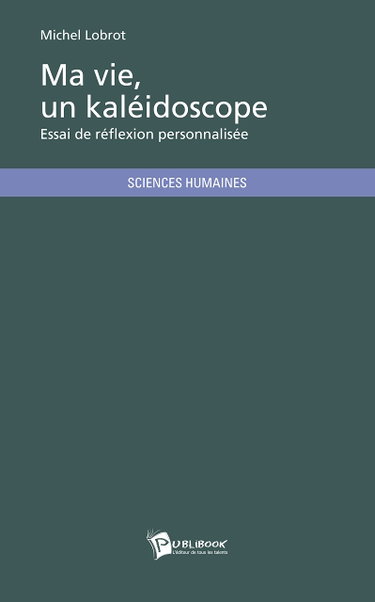 Couverture de Ma vie, un kaléidoscope