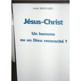 Jesus-christ, un homme ou un dieu ressuscite ?