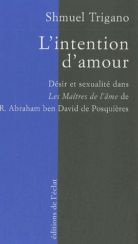 L'intention d'amour : désir et sexualité dans Les maîtres de l'âme de R. Abraham ben David de Posquières