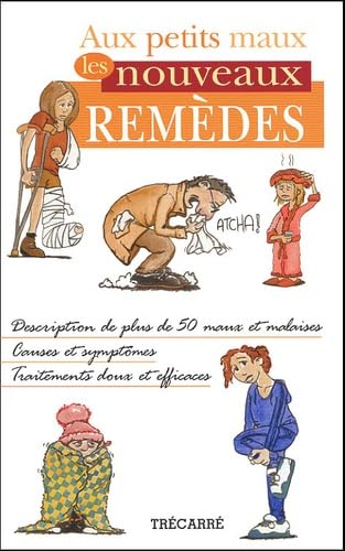 Aux Petits Maux Les Nouveaux Remedes