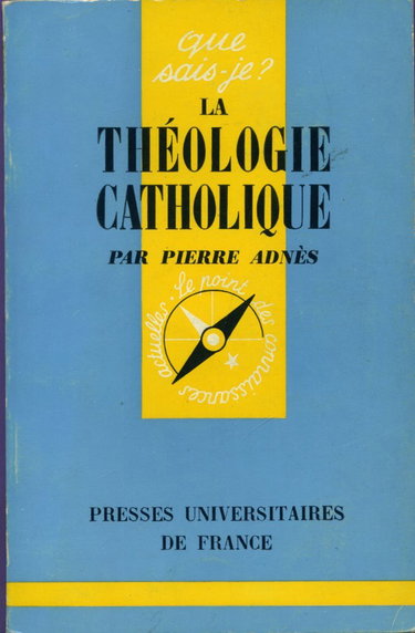 Couverture de La Théologie catholique : Par Pierre Adnes